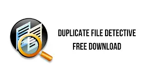 Duplicate File Detective Free Download + Accurately [2024]